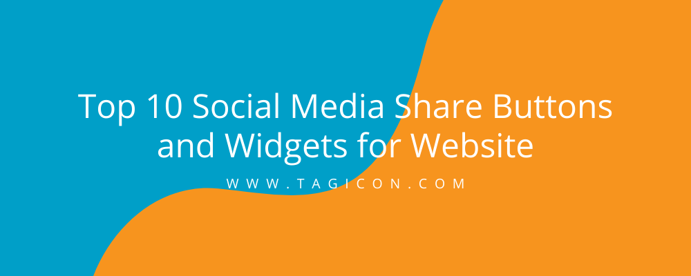 Top 10 Social Media Share Buttons and Widgets for Website
